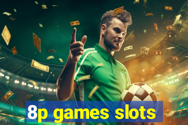 8p games slots